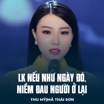 LK Nếu Như Ngày Đó, Niềm Đau Người Ở Lại by 