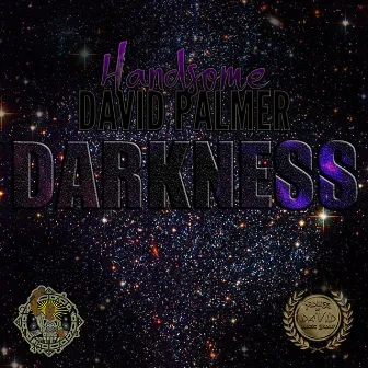 DARKNESS by Handsome David Palmer