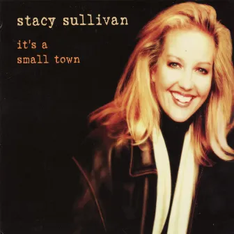 It's a Small Town by Stacy Sullivan