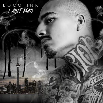 I ain't Mad by Loco Ink