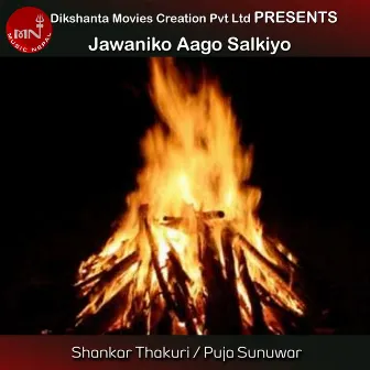 Jawaniko Aago Salkiyo by Puja Sunuwar