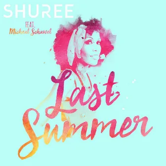 Last Summer (feat. Micheal Schawel) by Shuree