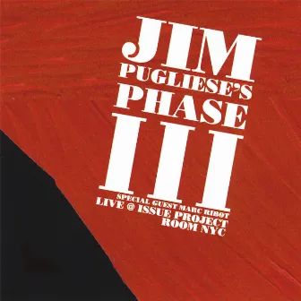 Jim Pugliese's Phase III - Live at Issue Project Room NYC by Jim Pugliese