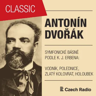 Antonín Dvořák: Symfonické básně podle K. J. Erbena by Jaroslav Krombholc