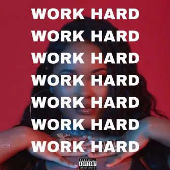 WORK HARD by Racquel Renee