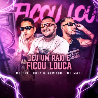 Deu um Raio e Ficou Louca by Guty Keyrrison