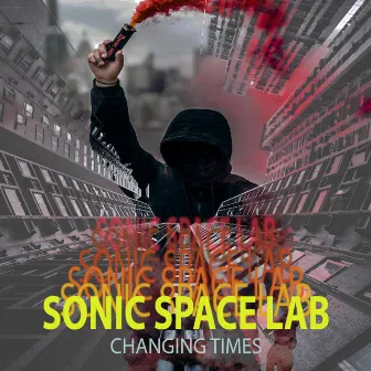 Changing Times by Sonic Space Lab