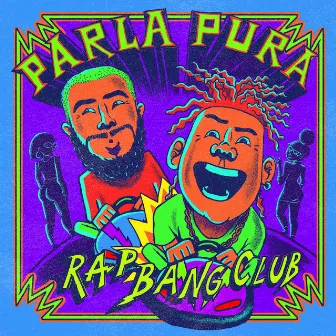 Parla Pura by Rap Bang Club