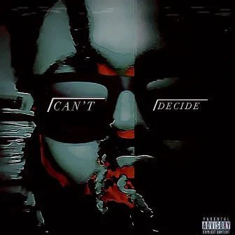 Can't Decide by Jay Flawless