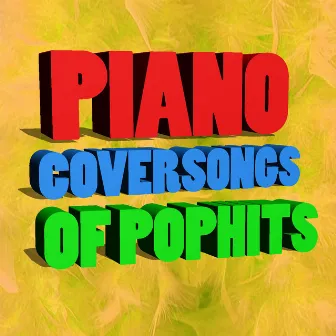 Piano Coversongs of Pophits by Piano Pop Players