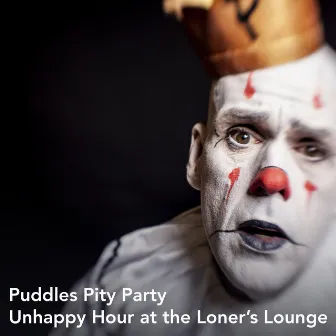 Unhappy Hour at the Loner's Lounge by Puddles Pity Party