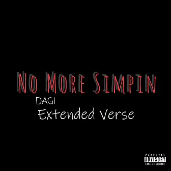 No More Simpin' (Extended Verse) by Dagi