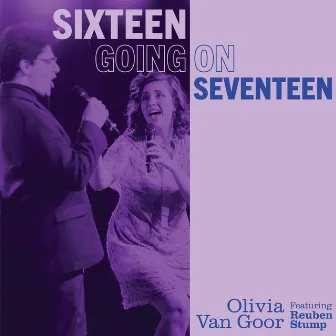 Sixteen Going On Seventeen by Olivia Van Goor