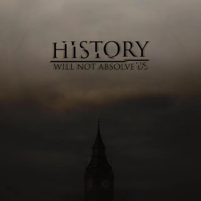 History Will Not Absolve Us