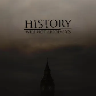 History Will Not Absolve Us by Mikelwj