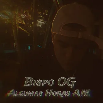 Algumas Horas A.M. by Bispo OG