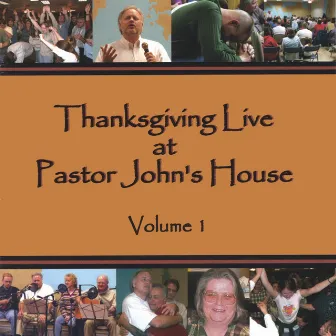 Thanksgiving Live At Pastor John's House, Volume 1 by John Clark