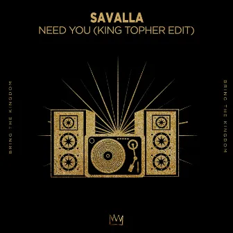 Need You (King Topher Edit) by Savalla