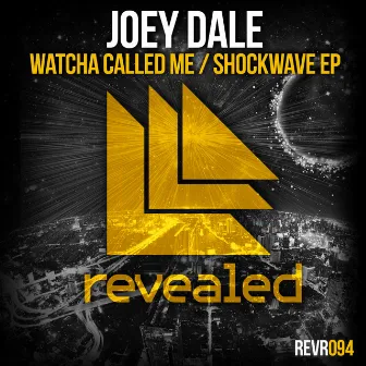 Watcha Called Me / Shockwave EP by Joey Dale