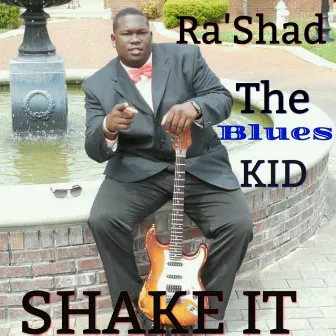 Shake It - Single by Rashad the Blues Kid