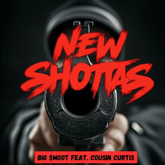 New Shottas by Big $moot