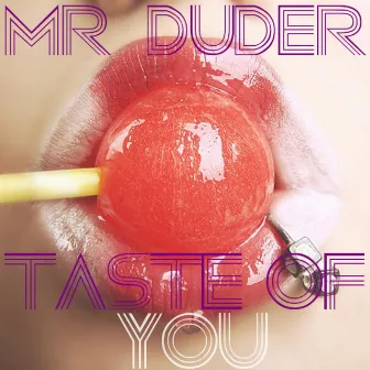 Taste of You by Mr Duder