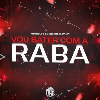 Vou Bater Com a Raba by Mc Índia