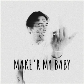 Make'r My Baby by Justus Young