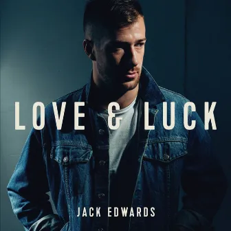 Love and Luck by Jack Edwards