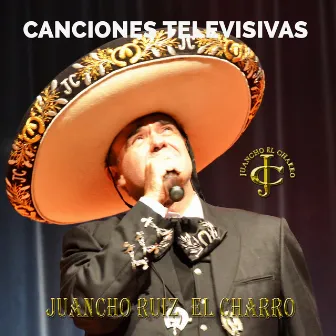 Canciones televisivas by Juancho Ruiz (El Charro)