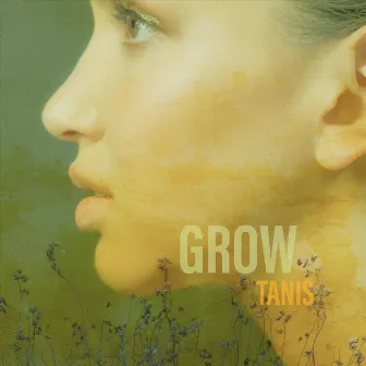 Grow by Tanis