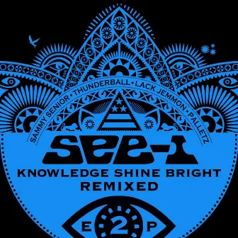 Knowledge Shine Bright Remixed EP 2 by See-I