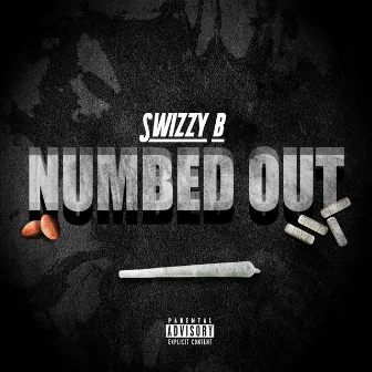 Numbed Out by SwizZy B