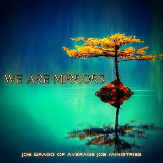 We Are Mirrors by Average Joe Ministries