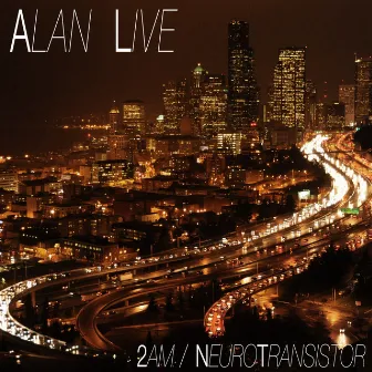 2am/Neuro Transistor by Alan Live