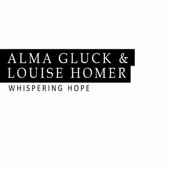 Whispering Hope by Alma Gluck