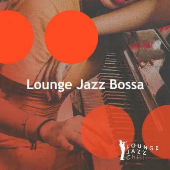 Lounge Jazz Bossa by Lounge Jazz Chill