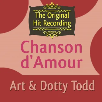 The Original Hit Recording - Chanson d'Amour by Art & Dotty Todd