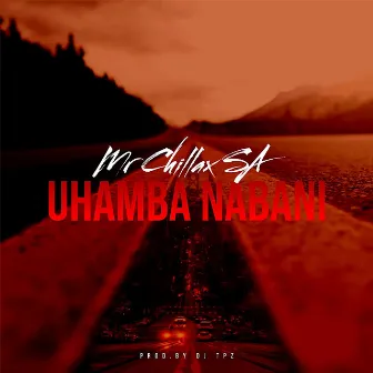 Uhamba Nabani by Mr ChillaxSA