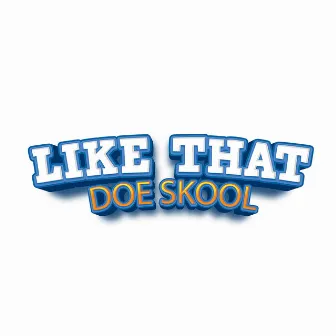 Like That by DoeSkool