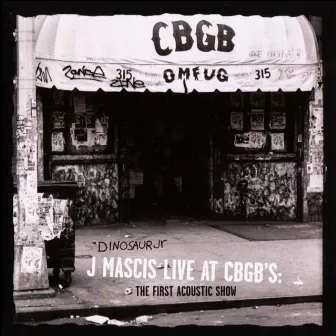 J Mascis Live at CBGB's: The First Acoustic Show by J Mascis