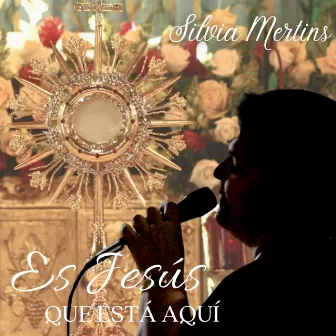 Es Jesús Que Está Aquí by SILVIA MERTINS