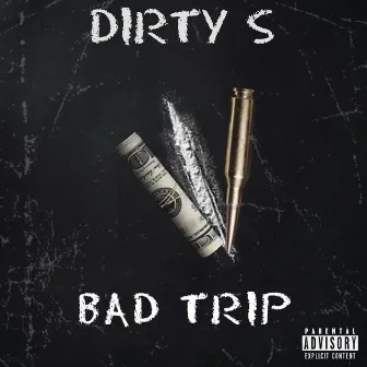 Bad Trip by Dirty S