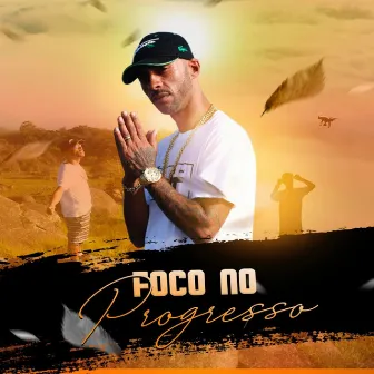 Foco no Progresso by Mc Danilo da Zl