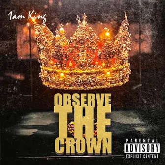 Observe The Crown by 1amKing