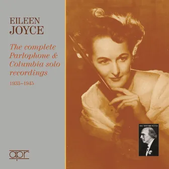 The Complete Parlophone & Columbia Solo Recordings (Recorded 1933-1945) by Eileen Joyce