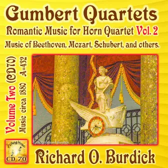 Gumpert Quartets, Vol. 2: Romantic Music for Horn Quartet by Richard O. Burdick