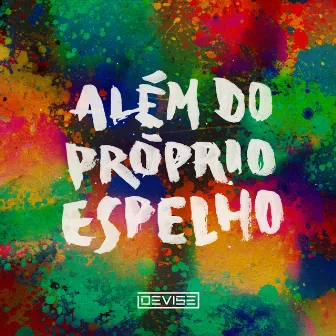 Além do Próprio Espelho by Devise