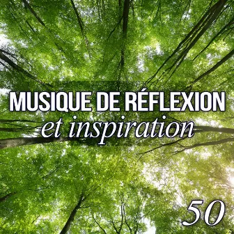 Musique de réflexion et inspiration - 50 Bruits naturelles avec zen musique de fond pour pensée positive, Bien-être, Méditation inspirée et relaxation mentale by Unknown Artist