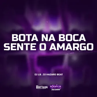 Bota Na Boca Sente O Amargo by DJ HAZARD BEAT